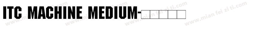 ITC Machine Medium字体转换